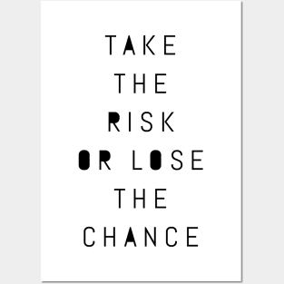 take the risk or lose the chance Posters and Art